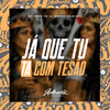 Ja Que Tu Ta Com Tesão (Explicit) - DJ Souza Original&DJ Jhow ZS