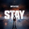 Stay - Imperatorz