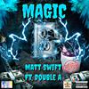 Magic (feat. Matt Swift & Double A) (Explicit) - One Shot Music Group Presents&Matt Swift&Double A