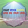 Give Me Your Love - Night Style Exotic