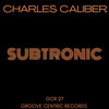 Subtronic (Alternative Mix) - Charles Caliber