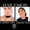 Bailemos (feat. Dracko Way) (Explicit) - Carlito Mx&Dracko Way