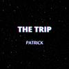 The Trip - Patrick