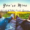 You're Mine(feat. Gemmi) - DJ Vektor&Gemmi