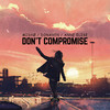 Don't Compromise - Mishø&Donaven&Anne Elise