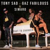 Faut to changer - Tony Sad&GAZ FABILOUSS&Simaro