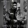 Choose To Be Free - James Scott