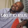 Take It to Jesus[feat. Erica Edwards] (Live) - Patrick D. Williams&Unity in Praise&Erica Edwards