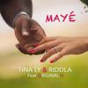 Mayé - Tina Ly&Riddla&Original H