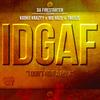 IDGAF(feat. Kookii Krazyy, Big Haze & Tweeze) (Explicit) - Da Firestarter&Kookii Krazyy&Big Haze&Tweeze