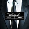 JSB IN BLACK - 三代目 J SOUL BROTHERS from EXILE TRIBE