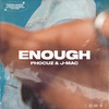 Enough - Phocuz&J-Mac