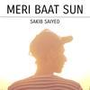 Meri Baat Sun - Sakib Saiyed