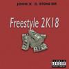 Freestyle 2k18(feat. John X) (Explicit) - Stone 809&John X