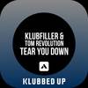 Tear You Down (Original Mix) - Klubfiller&Tom Revolution