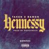 Hennessy (Explicit) - Taken&Ramon