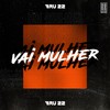 Vai Mulher - Bru22&Ranking Records