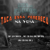 Taca Essa Perereca na Pica (Explicit) - Mc Pk&MC CR DA ZO&Mc Luchrys&Dj CR da ZO