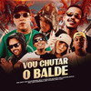 Vou chutar o balde (Explicit) - Mc Boy Do Charmes&Mc Vitão Do Savoy&Mc Capelinha&Mc Thata&Mc Leh&Mc Luki&Dodida