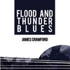 Flood and Thunder Blues - James Crawford