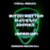 ***** Better Have My Money Dont Act Like You Forgot (Sped Up Tik Tok) (Remix) - Green Neon DJ