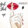 Girl Shut Up - Dimelix