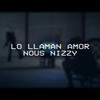 Lo Llaman Amor - Nous Nizzy