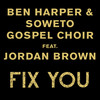 Fix You - Ben Harper&Soweto Gospel Choir&Jordan Brown