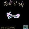 Roll It Up (Explicit) - YD Collins