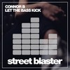 Let the Bass Kick (Tim Blaster Remix) - Connor B