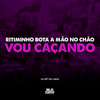 Ritminho Bota a Mão no Chão vs Vou Caçando (Explicit) - Dj MT do Jaca