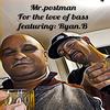 For The love Of bass (feat. Ryan.B) - MR.POSTMAN&Ryan.B