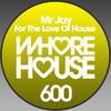 For the Love of House - Mr Jay