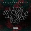 I Just Wanna Be Around You - Smizzywhysolit