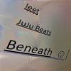 Beneath(feat. JuJu Beats) - Leet&JuJu Beats