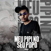 Meu Pipi no Seu Popô(feat. Mc Vuk Vuk & MC MN) (Explicit) - DJ Sassá Original