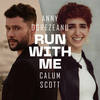 Run With Me (From The Voice Of Germany) - Calum Scott&Anny Ogrezeanu