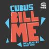 Bill Me - Cubus