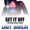 Set It Off (Explicit) - Lady Dahlia