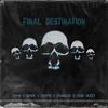 FINAL DESTINATION - SXHM&Saikik&COOPER&fennecxx&Grim Brxzy&Soham Salunke