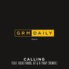 Calling (feat. Kojo Funds, 67 & K-Trap) (Remix|Explicit) - GRM Daily&Kojo Funds&67&K-Trap