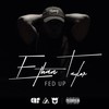 Fed Up (Explicit) - Ethan Taylor