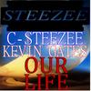 Our Life (Explicit) - C-Steezee&Kevin Gates