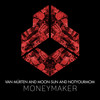 Moneymaker (Original Mix) - Van Murten&Moon-Sun&NotYourMom