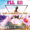 I'll Go (Extended Version) - Elaic&KalDee&IVAS