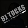 Hard To Let Go (Original Mix) - DJ Tucks