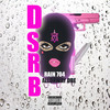 D.S.R.B (Explicit) - Alldaway Dre&Rain704