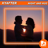 Night And Hug - Xyafter