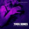 Acércate - Yoss Bones&Almanegra