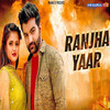 Ranjha Yaar - Amit Dhull&Minakshi Panchal